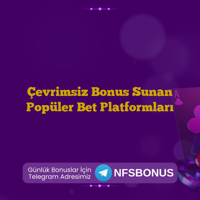Çevrimsiz Bonus Sunan Popüler Bet Platformları